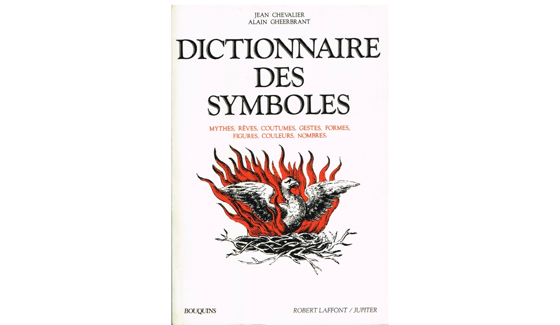 Dictionnaire des symboles Mythes, rêves, coutumes, gestes