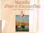 Marseille d'hier et d'aujourd'hui